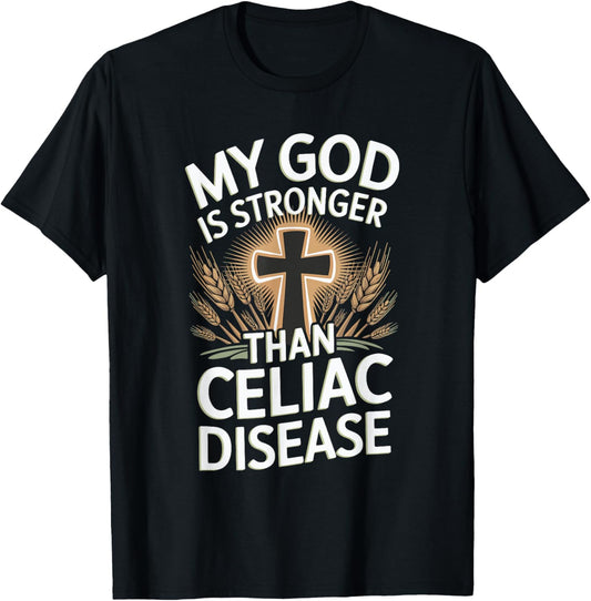 My God Is Stronger Than Celiac Disease T-Shirt - T-Shirt | Black