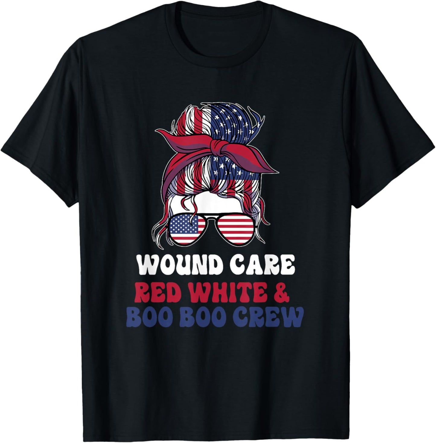 Wound Care Nurse Messy Bun July 4th American T-Shirt - T-Shirt | Black