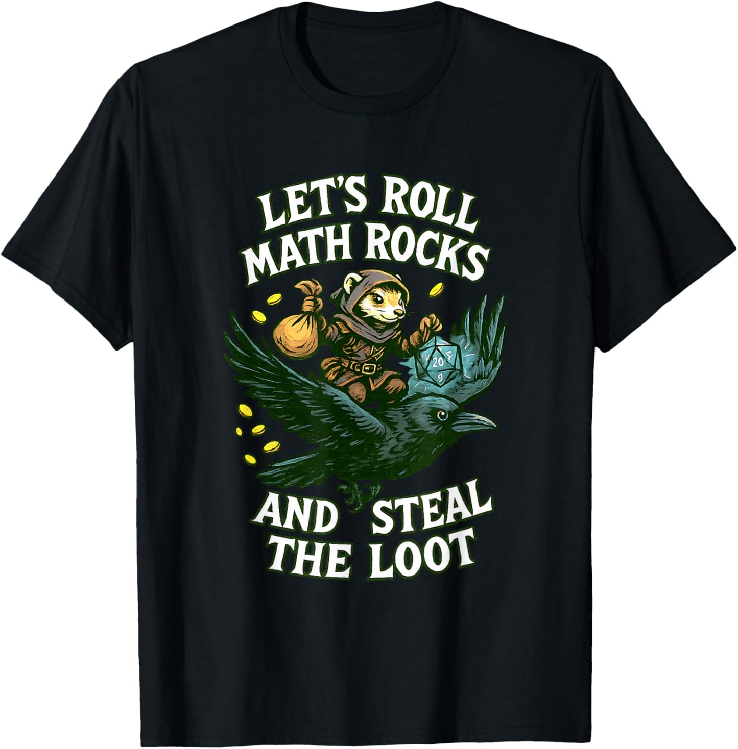 Let’s Roll Math Rocks and Steal The Loot Rogue Crow Art Meme T-Shirt - T-Shirt | Black