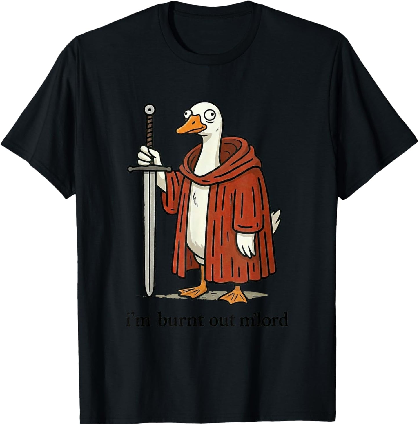 Funny Medieval Silly Goose Knight I'm Burnt Out M Lord T-Shirt - T-Shirt | Black