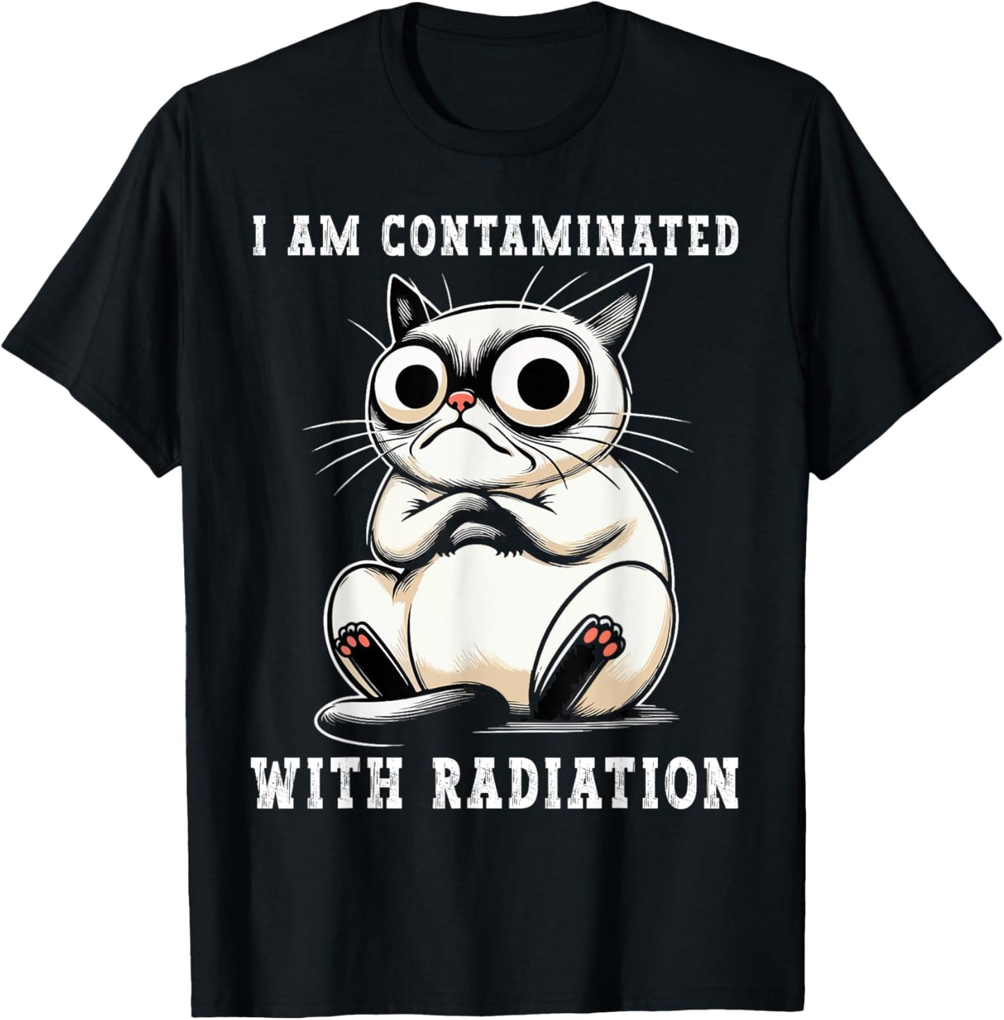 I Am Contaminated With Radiation Funny Cat Meme Humorous T-Shirt - T-Shirt | Black