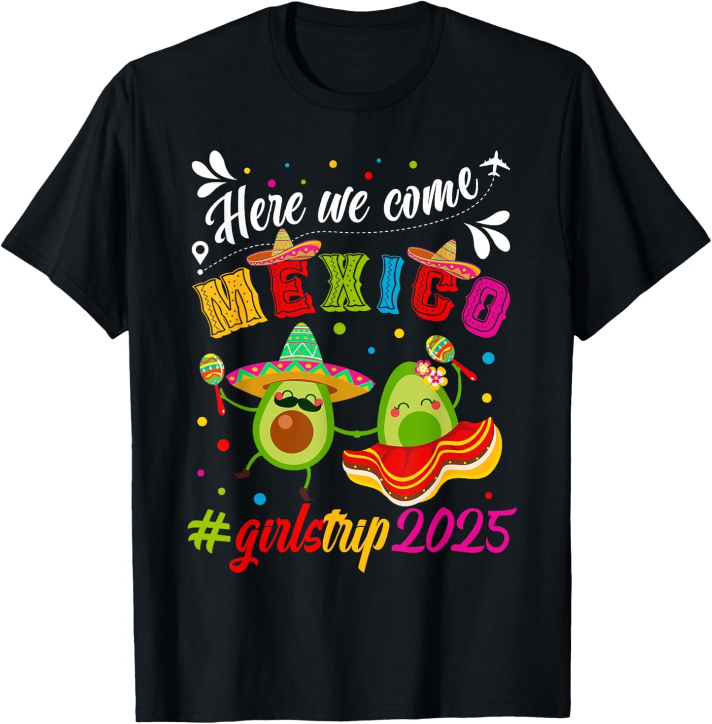 Here We Come Mexico Girls Trip 2025 Vacation Mexico Travel T-Shirt - T-Shirt | Black