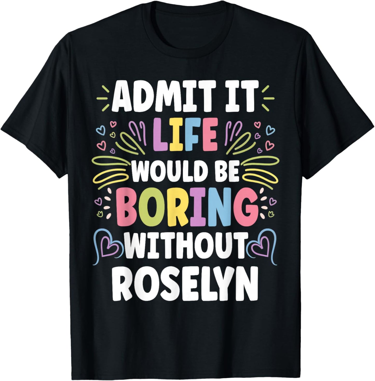 ROSELYN Personalized Name Funny Cute Custom ROSELYN Name T-Shirt - T-Shirt | Black