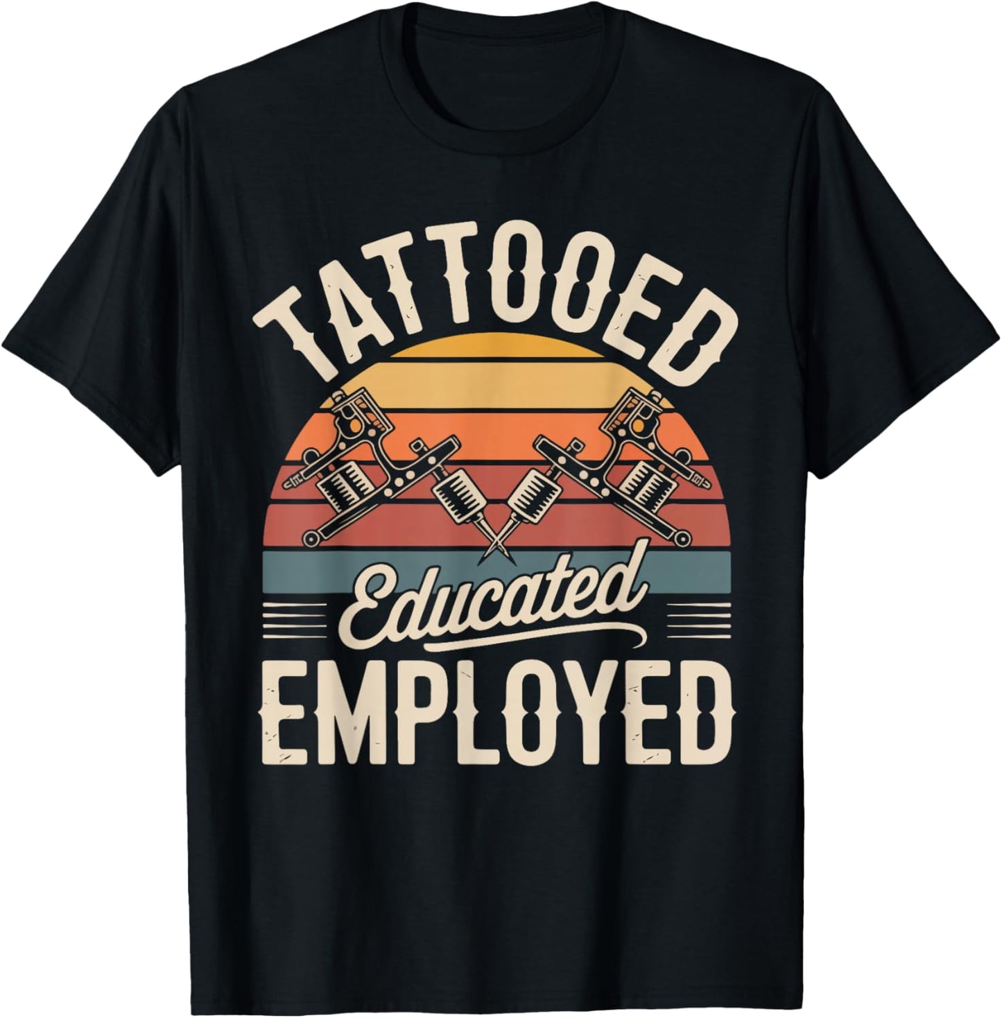 Tattooed Educated Employed Design T-Shirt - T-Shirt | Black