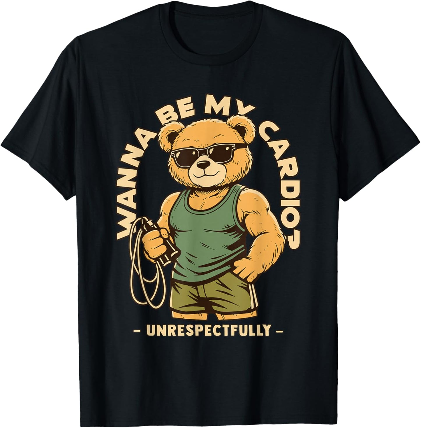 Wanna Be My Cardio Respectfully Hilarious Gym Work Out Bear T-Shirt - T-Shirt | Black