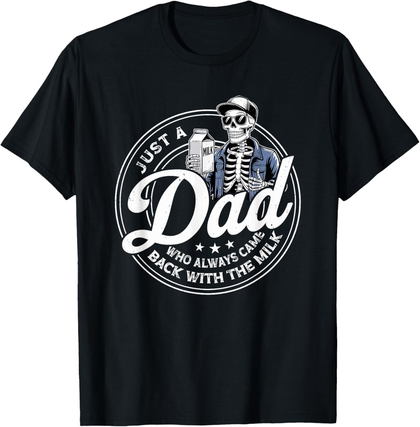 Just A Dad Always Came Back with Milk Fathers Day Skeleton T-Shirt - T-Shirt | Black