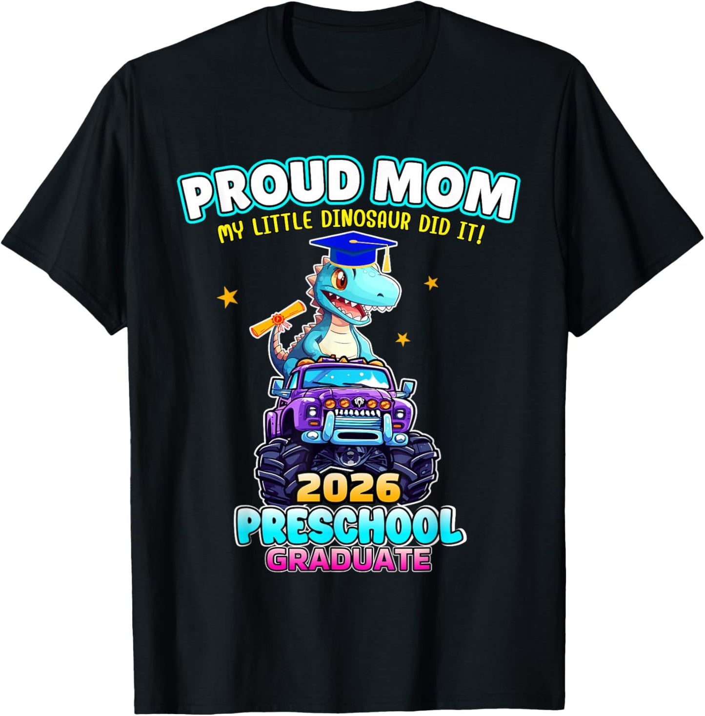 Proud Mom 2026 Preschool Graduate Dino Monster Truck T-Shirt - T-Shirt | Black