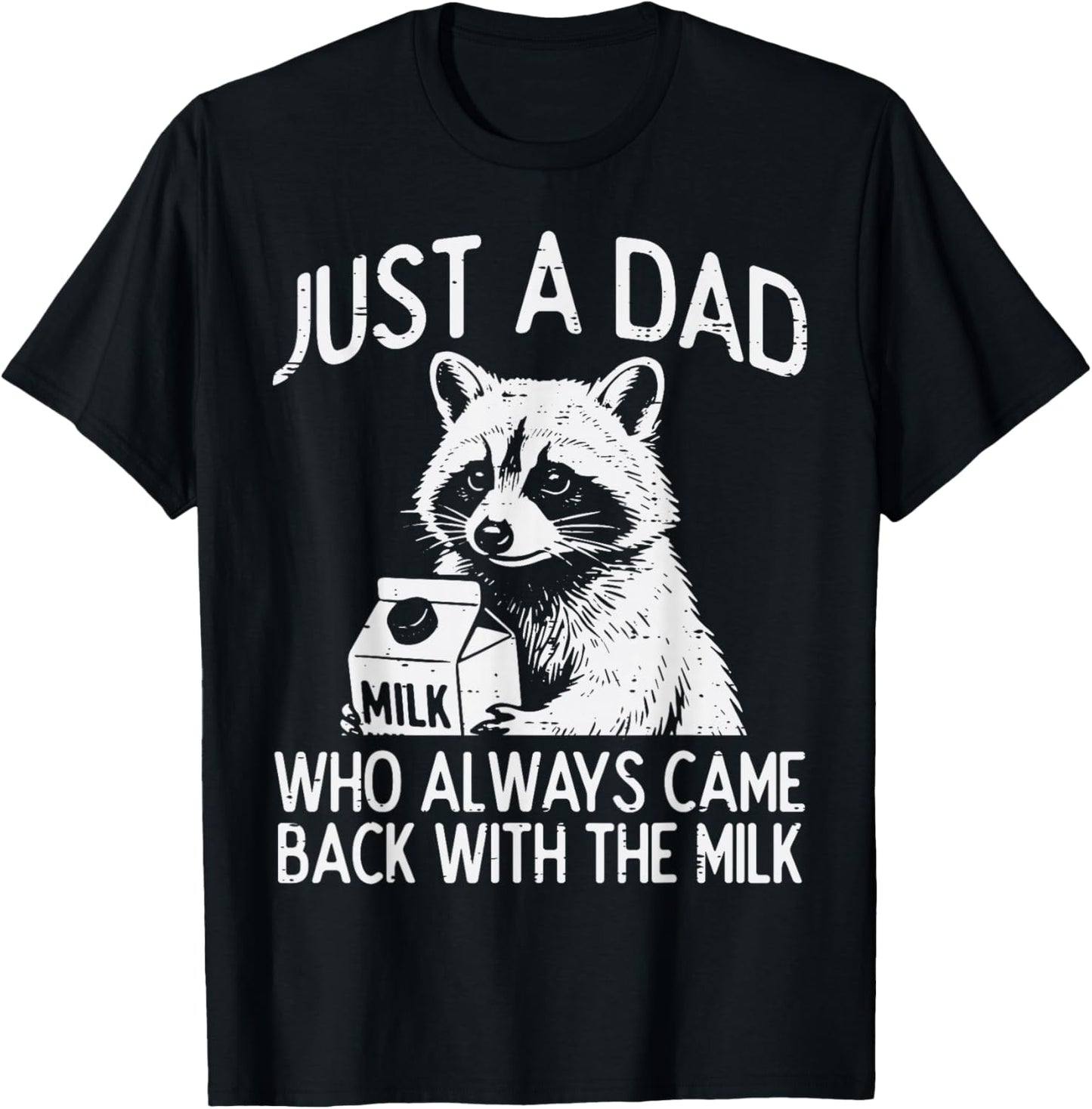 Dad Came Back with Milk Raccoon Funny Fathers Day Papa Daddy T-Shirt - T-Shirt | Black