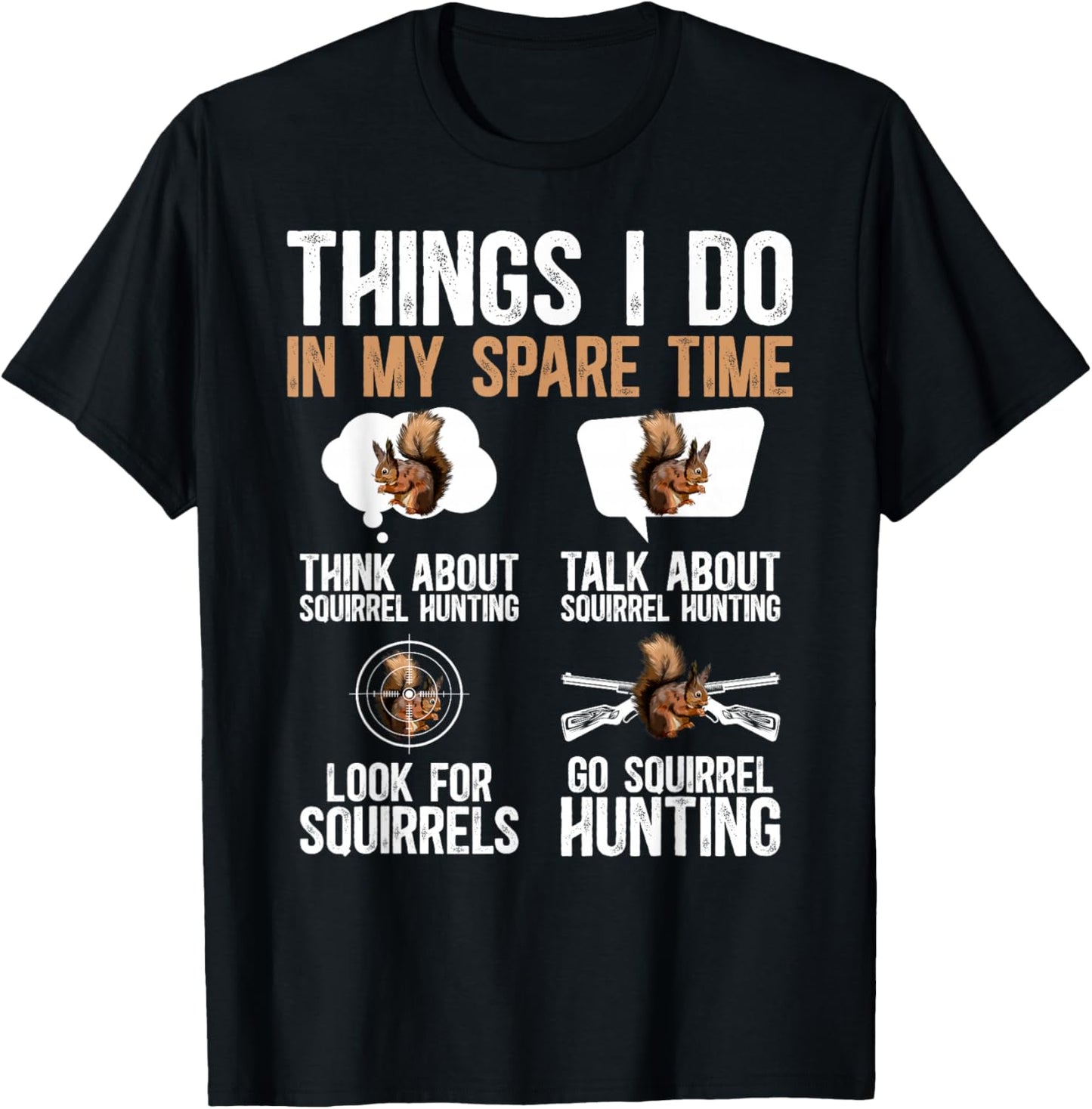 Things I Do Squirrel Hunting Lover Squirrel Hunter T-Shirt - T-Shirt | Black