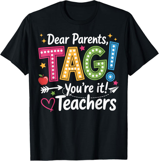 Dear Parents Tag You're It Love Teachers Last Day of School T-Shirt - T-Shirt | Black