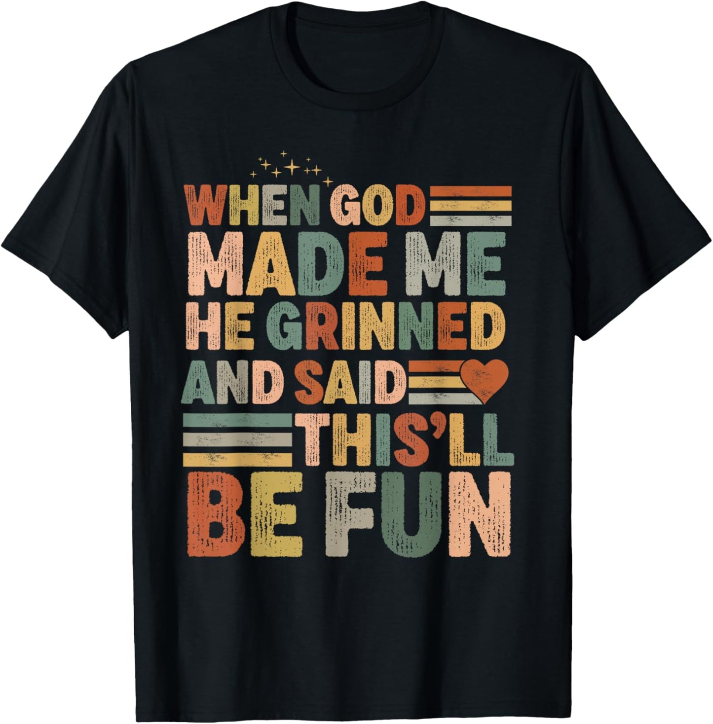 when god made me he said this'll be fun Christian Religious T-Shirt - T-Shirt | Black