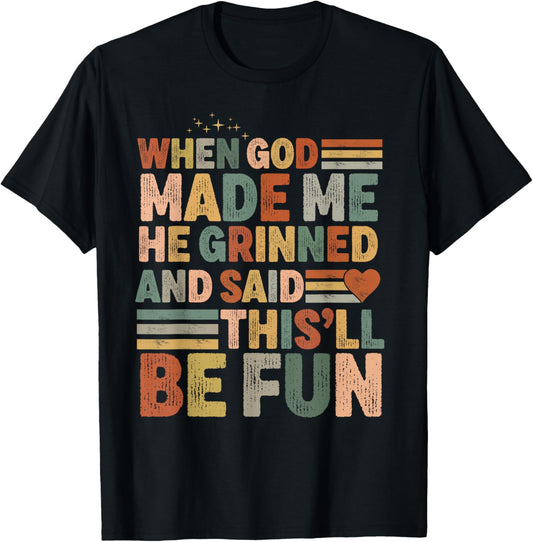 when god made me he said this'll be fun Christian Religious T-Shirt - T-Shirt | Black