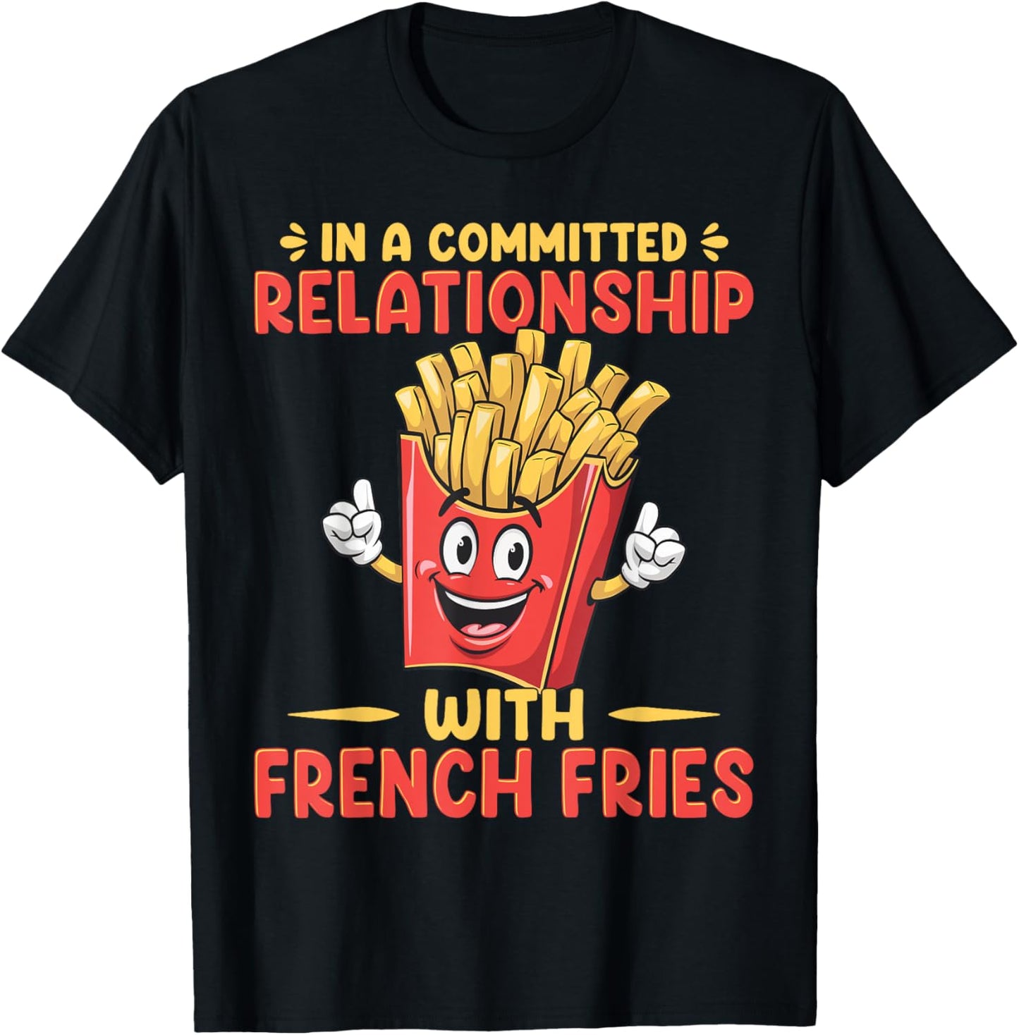 In A Relationship With French Fries Fast Food French Fry T-Shirt - T-Shirt | Black