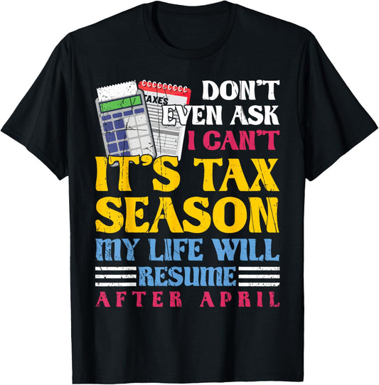 Don't Even Ask I Can't It's Tax Season Accounting CPA T-Shirt - T-Shirt | Black