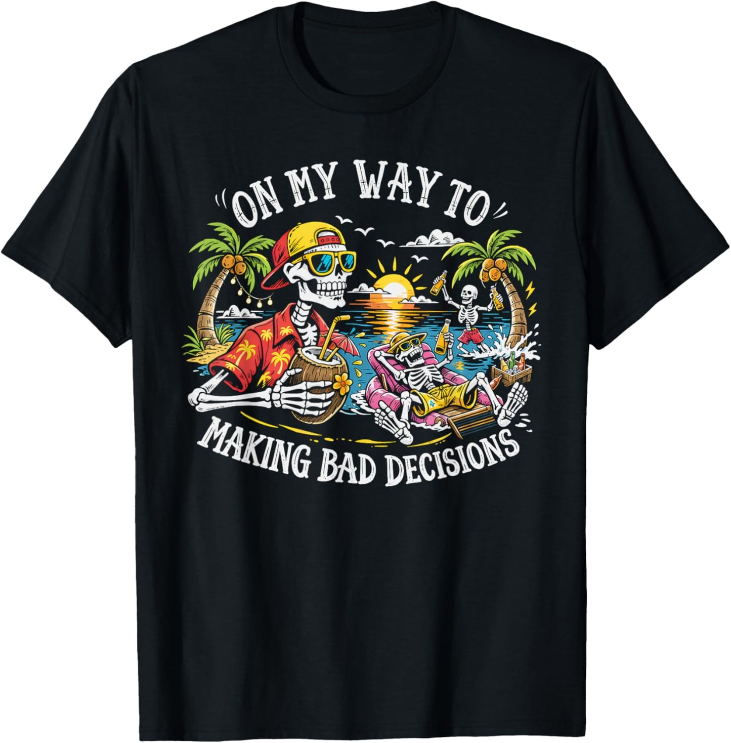 On My Way to Making Bad Decisions Skeleton Beach Vacation T-Shirt - T-Shirt | Black