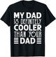 Dad Is Definitely Cooler Than Your Dad Kids Parent Gifts T-Shirt - T-Shirt | Black