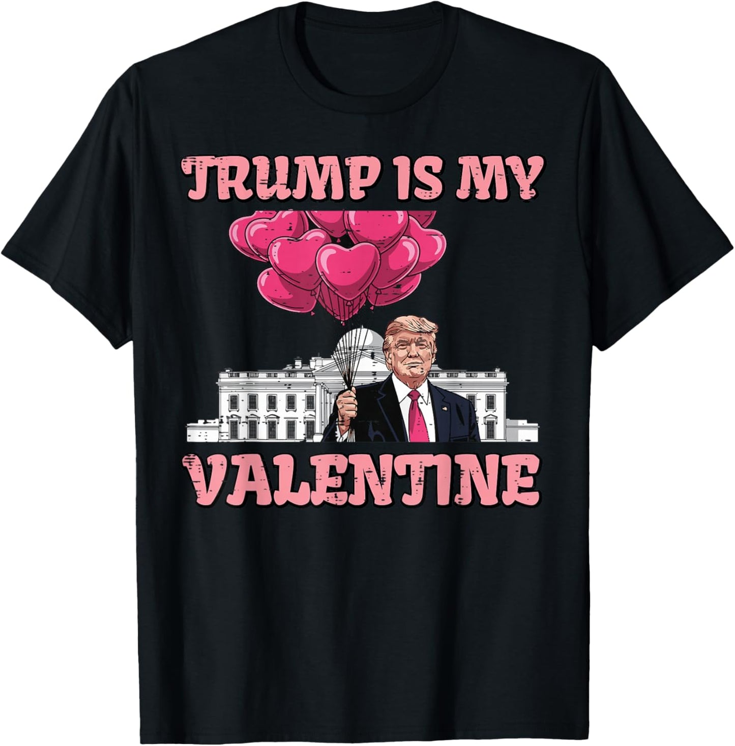 Trump is My Valentine Funny Humor Valentines Day Women Men T-Shirt - T-Shirt | Black