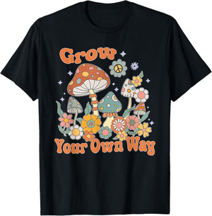 Grow Your Own Way, Mushroom Inspirational, Motivational T-Shirt - T-Shirt | Black
