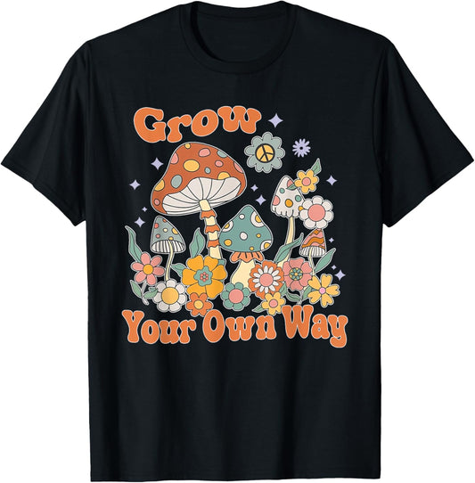 Grow Your Own Way, Mushroom Inspirational, Motivational T-Shirt - T-Shirt | Black