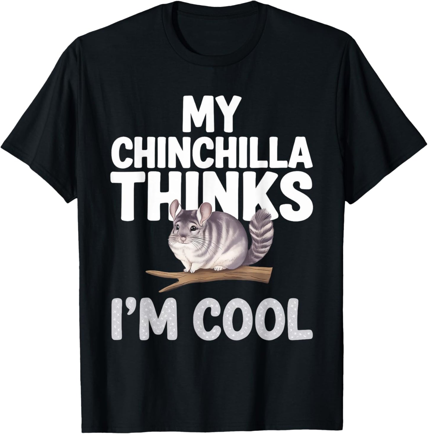 Chinchilla Thinks I'm Cool Chinchilla T-Shirt - T-Shirt | Black
