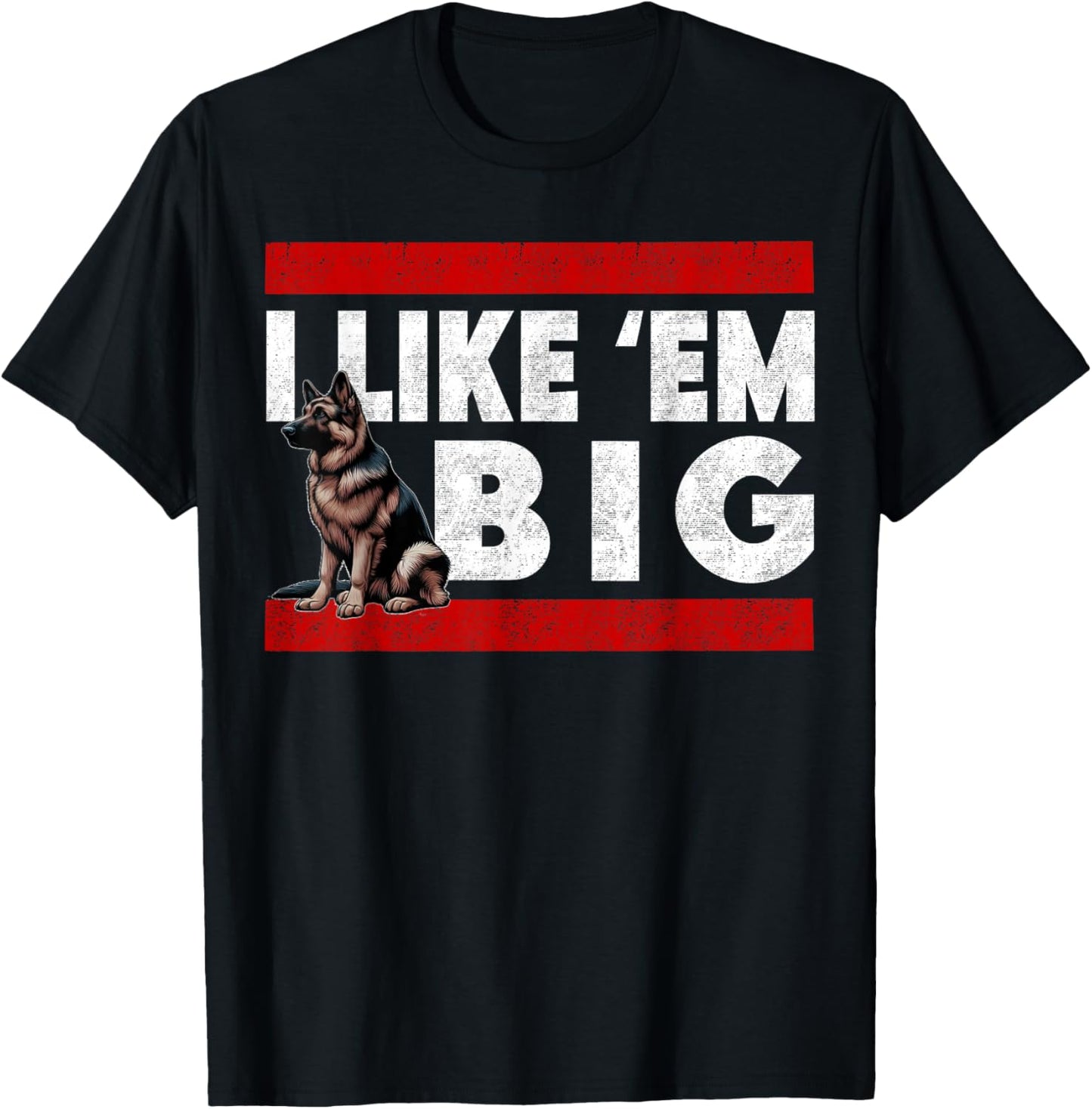 German Shepherd, I Like Em Big, Cute Large Breed GSD Dog T-Shirt - T-Shirt | Black