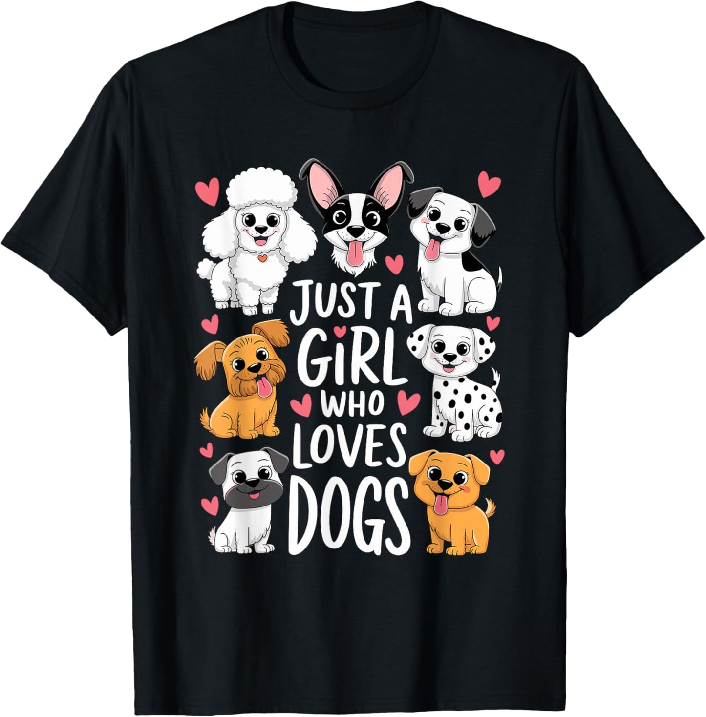 With Dogs a Girl and Her Girls Just a Girl Who Loves Dogs T-Shirt - T-Shirt | Black