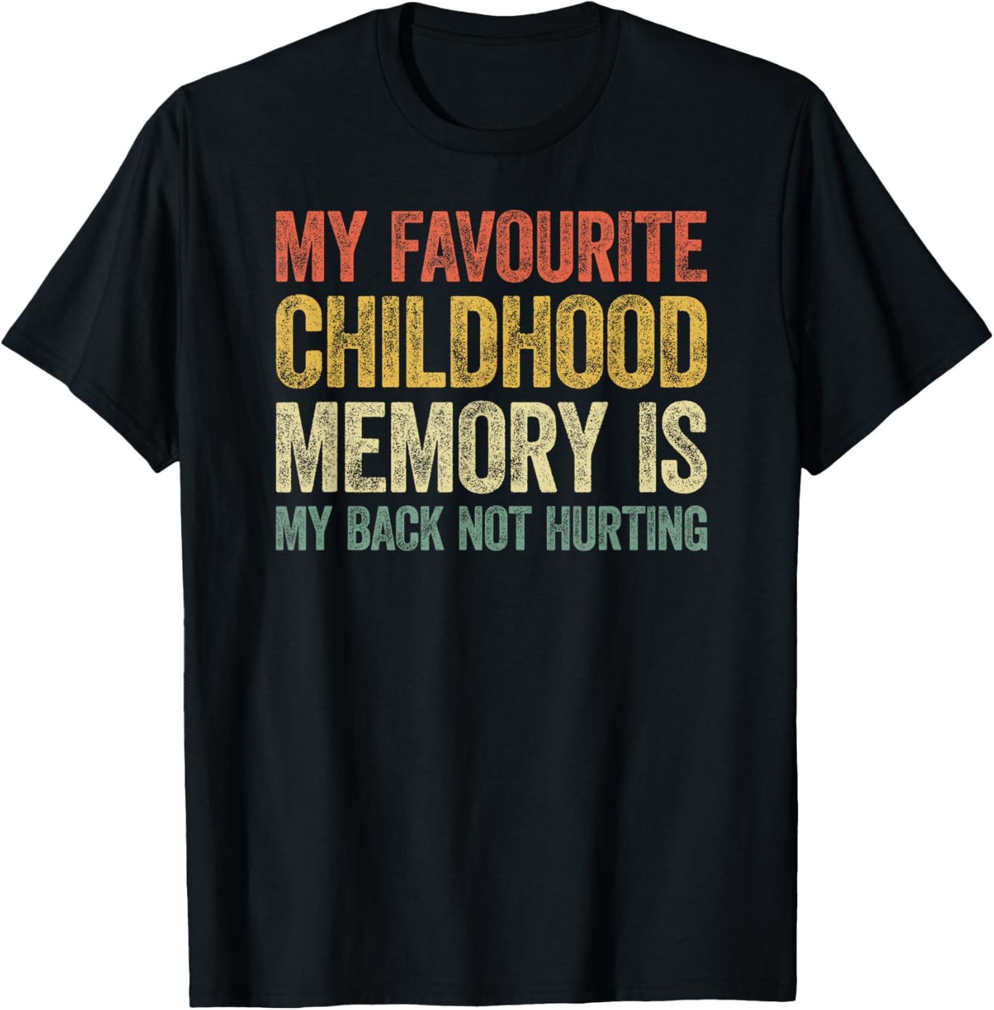 My Favorite Childhood Memory is My Back Not Hurting T-Shirt - T-Shirt | Black