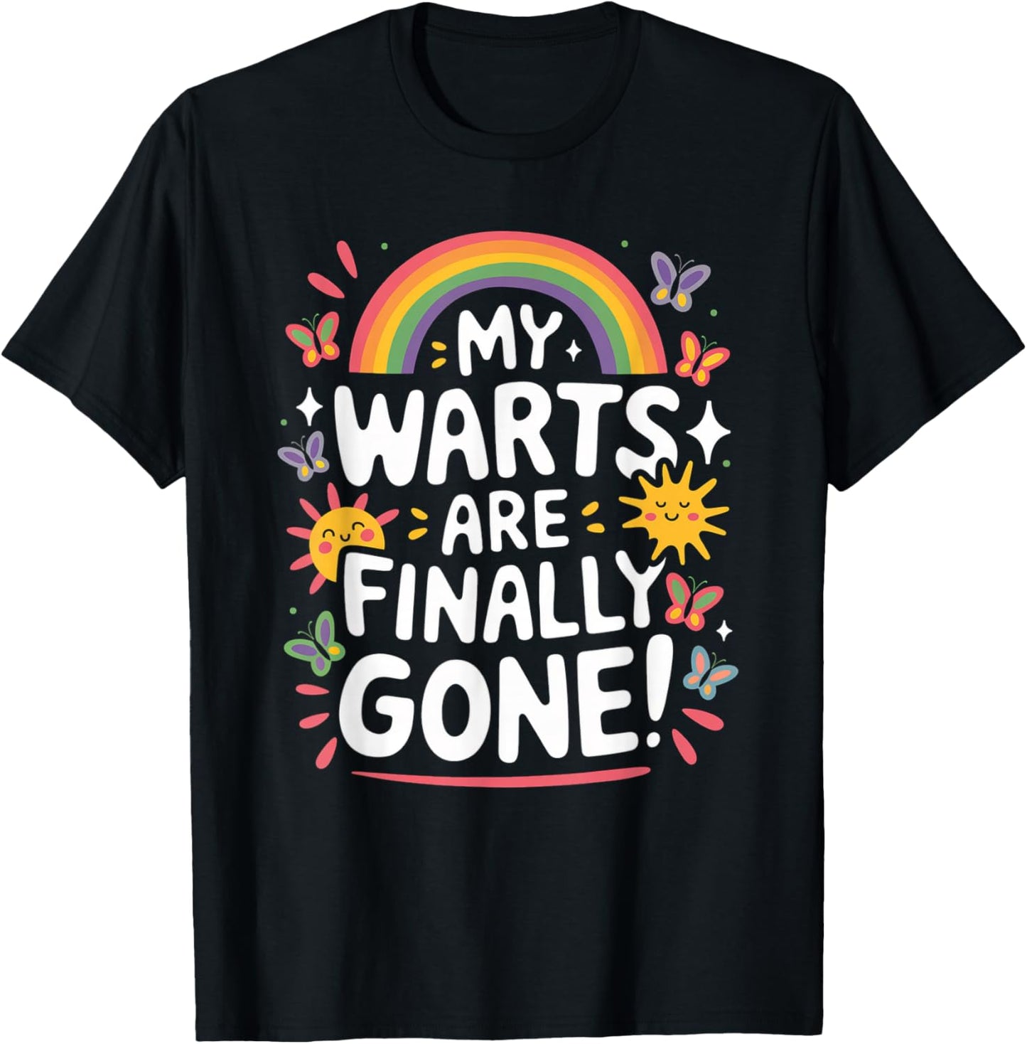 My Warts Are Finally Gone Sarcasm Inappropriate Men Women T-Shirt - T-Shirt | Black