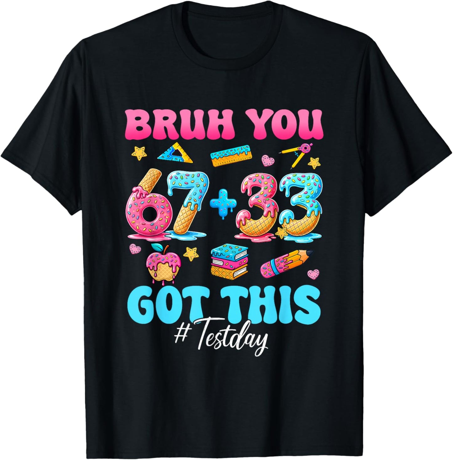 Bruh 67 Test Day You Got This Teacher Testing Boys Girls Kid T-Shirt - T-Shirt | Black