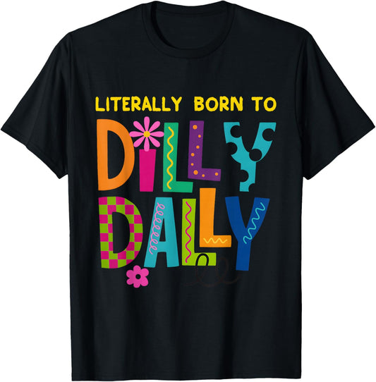 Literally Born to Dilly Dally Funny Colorful Retro Gift T-Shirt - T-Shirt | Black