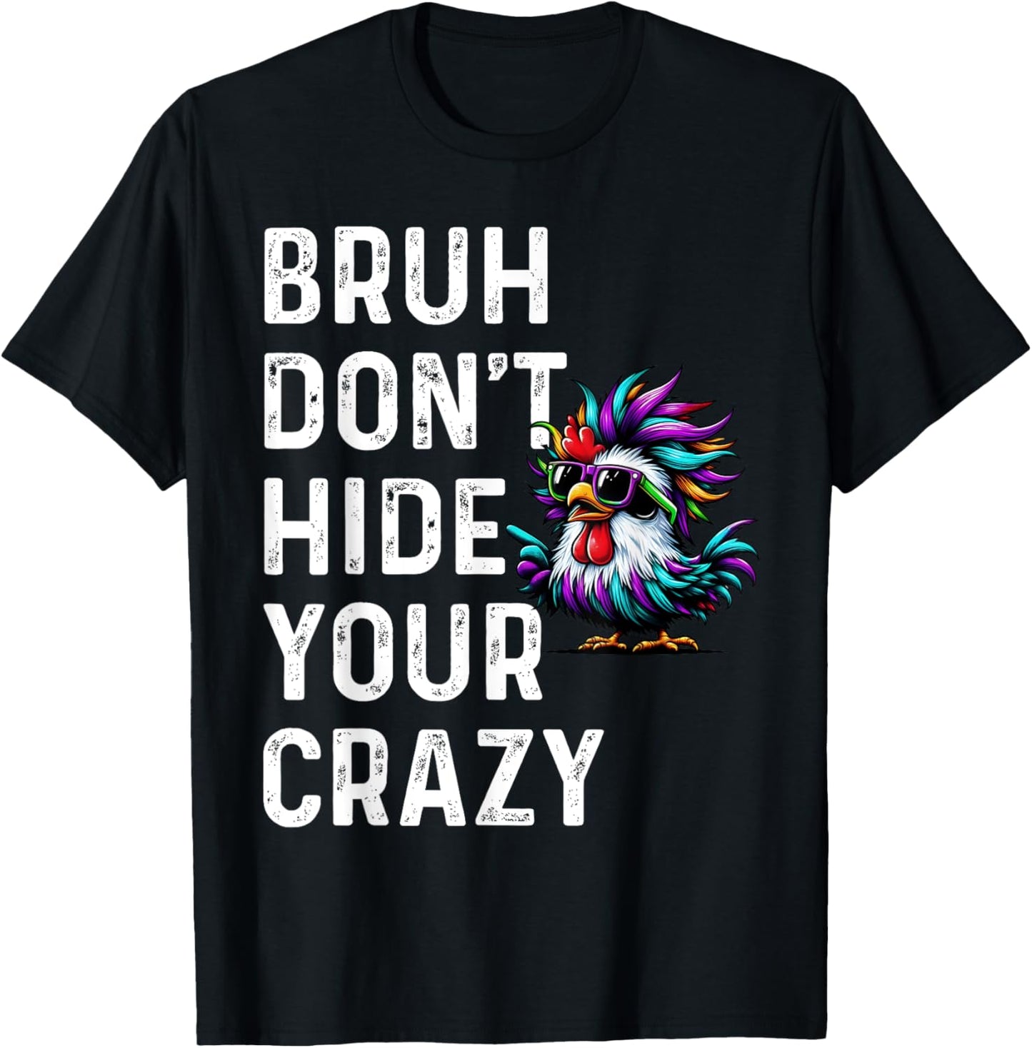 Don’t Hide Your Crazy funny T-Shirt - T-Shirt | Black