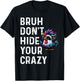 Don’t Hide Your Crazy funny T-Shirt - T-Shirt | Black