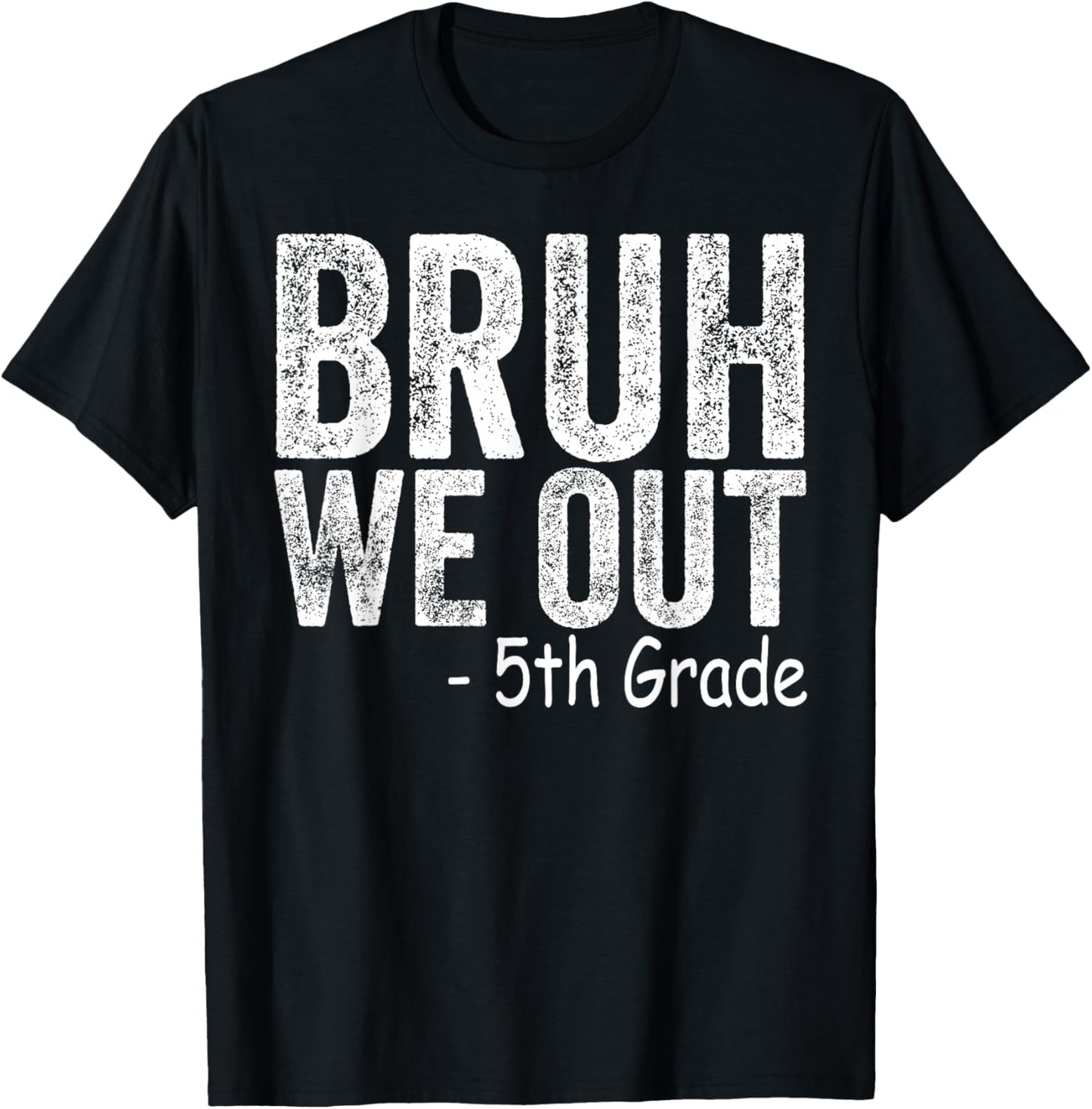 Bruh We Out 5th Graders Fifth Grade Graduation Class of 2026 T-Shirt - T-Shirt | Black