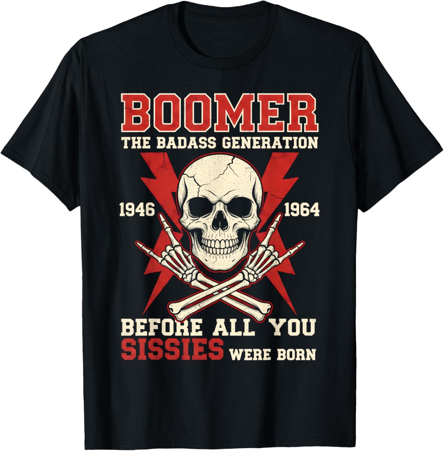 Boomer Generation Badass Before All You Sissies were Born T-Shirt - T-Shirt | Black