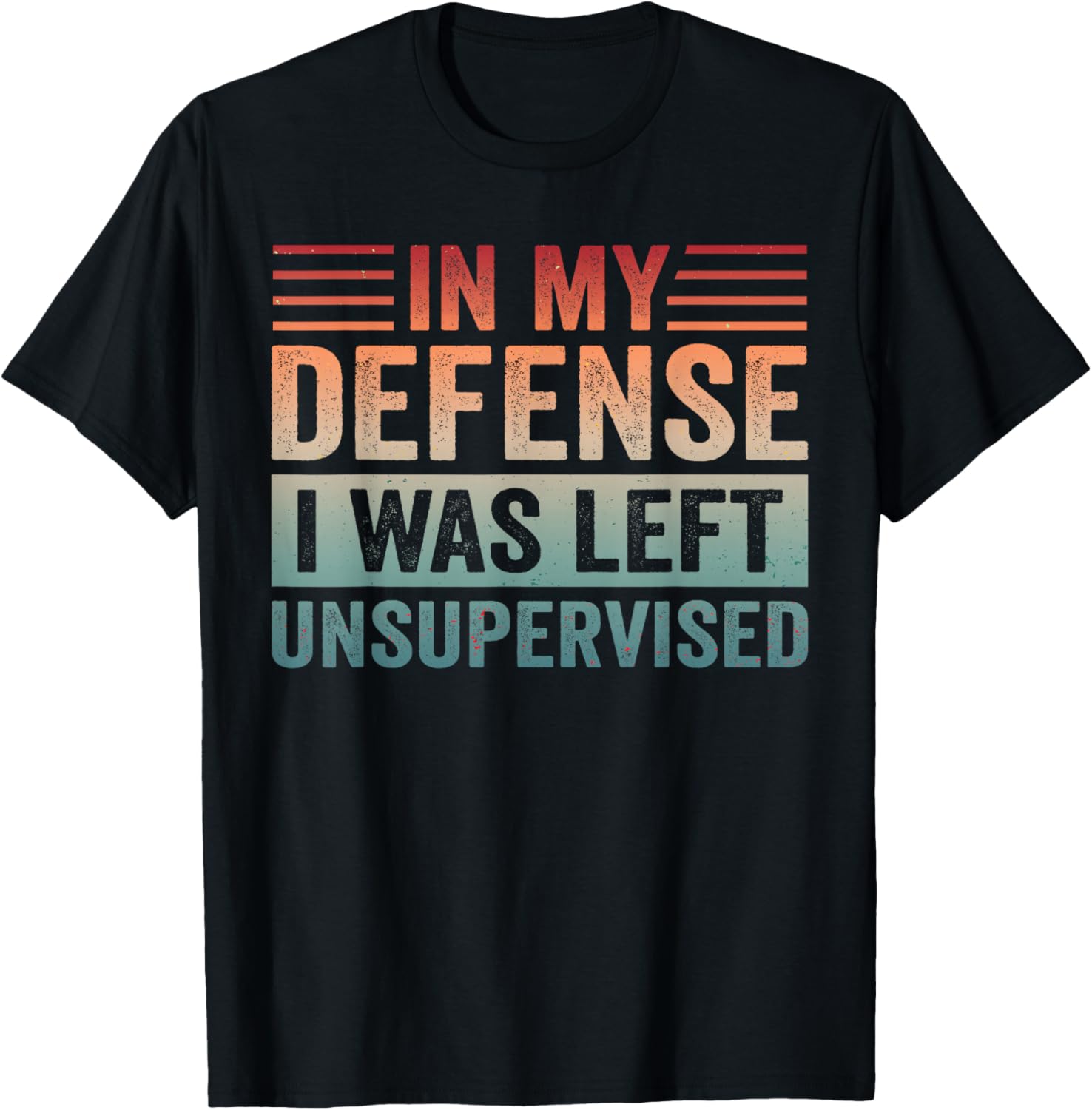 in My Defense I was Left Unsupervised Vintage Men Women T-Shirt - T-Shirt | Black