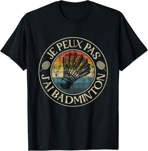 Je Ne Peux Pas J'Ai Badminton Hommes Femmes Joueur Bad T-Shirt - T-Shirt | Black