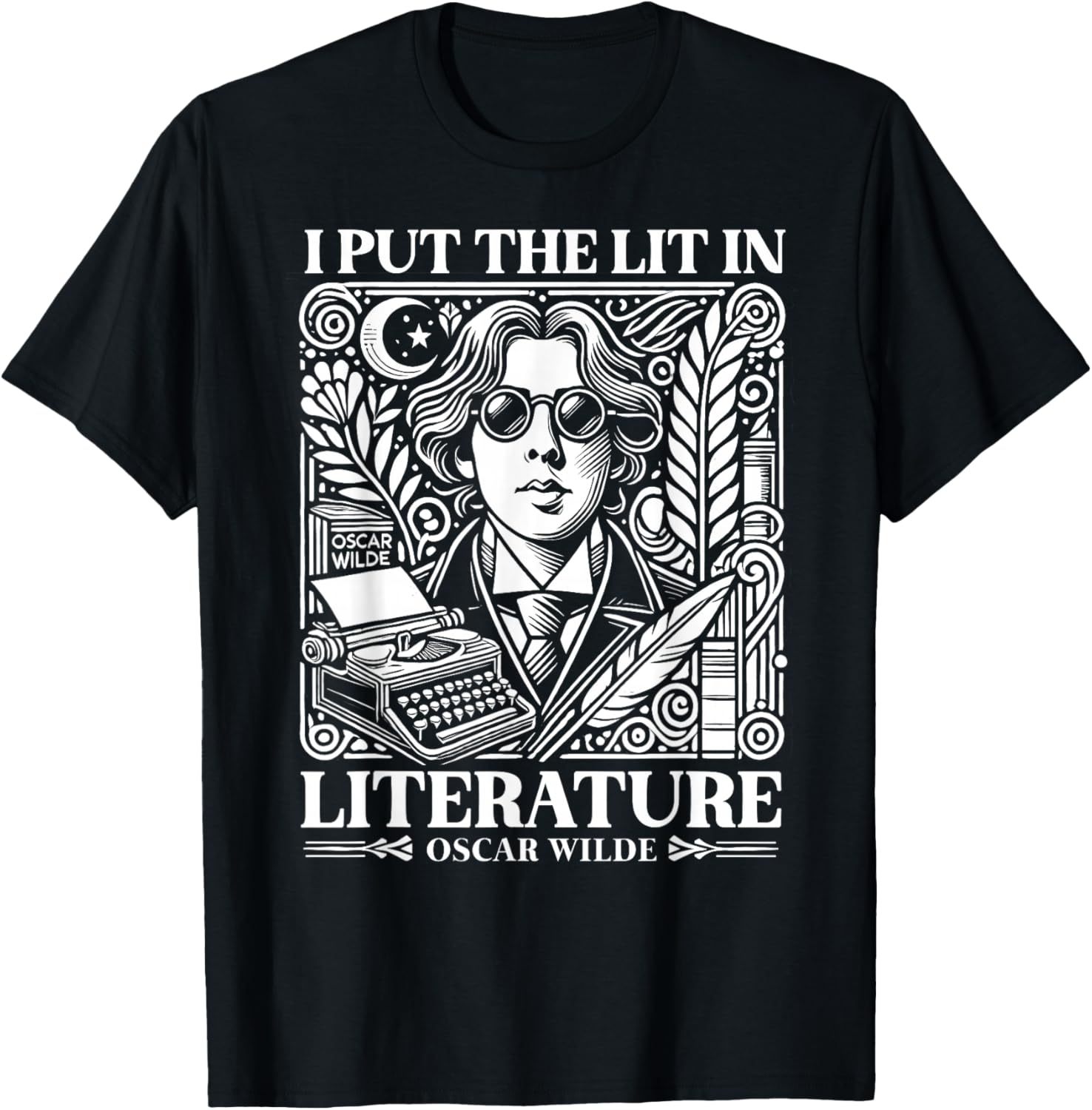 Oscar Wilde I Put the Lit in Literature Author Writer Novel T-Shirt - T-Shirt | Black