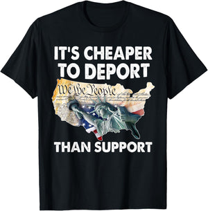 It's Cheaper To Deport Than Support T-Shirt - T-Shirt | Black