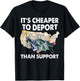 It's Cheaper To Deport Than Support T-Shirt - T-Shirt | Black