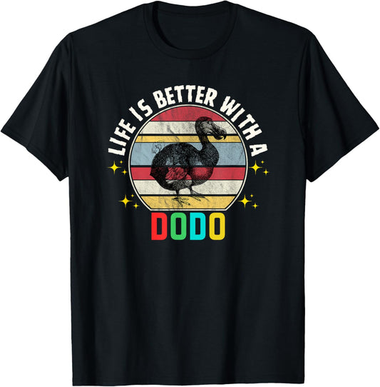 Funny Dodo Bird Life Is Better With A Dodo Lovers Dodo T-Shirt - T-Shirt | Black