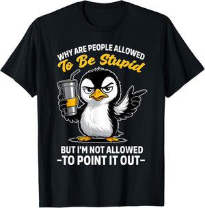 Why are People Allowed to Be Stupid But I'm Not Allowed T-Shirt - T-Shirt | Black