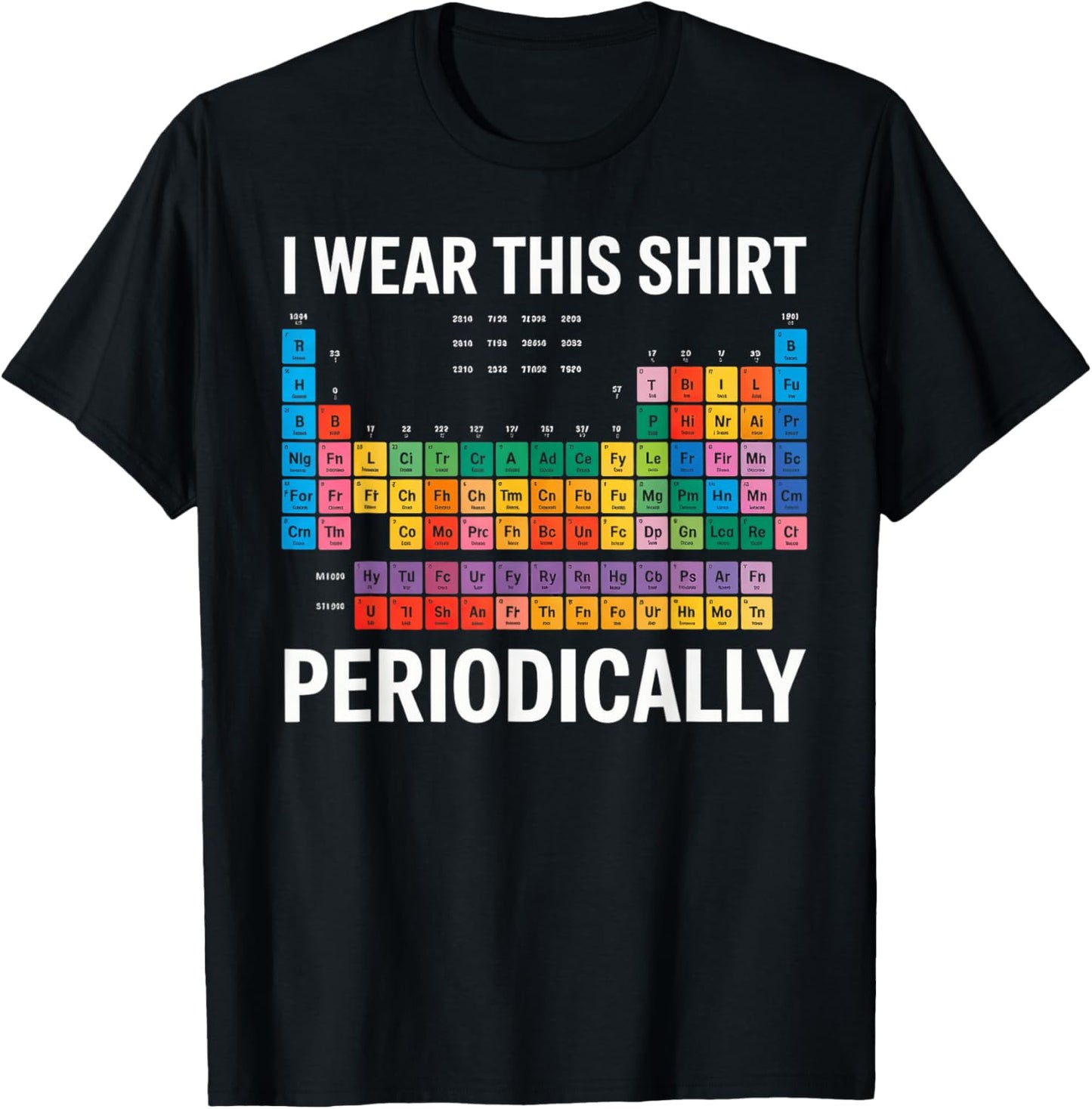 I Wear This Shirt Periodically T-Shirt - T-Shirt | Black