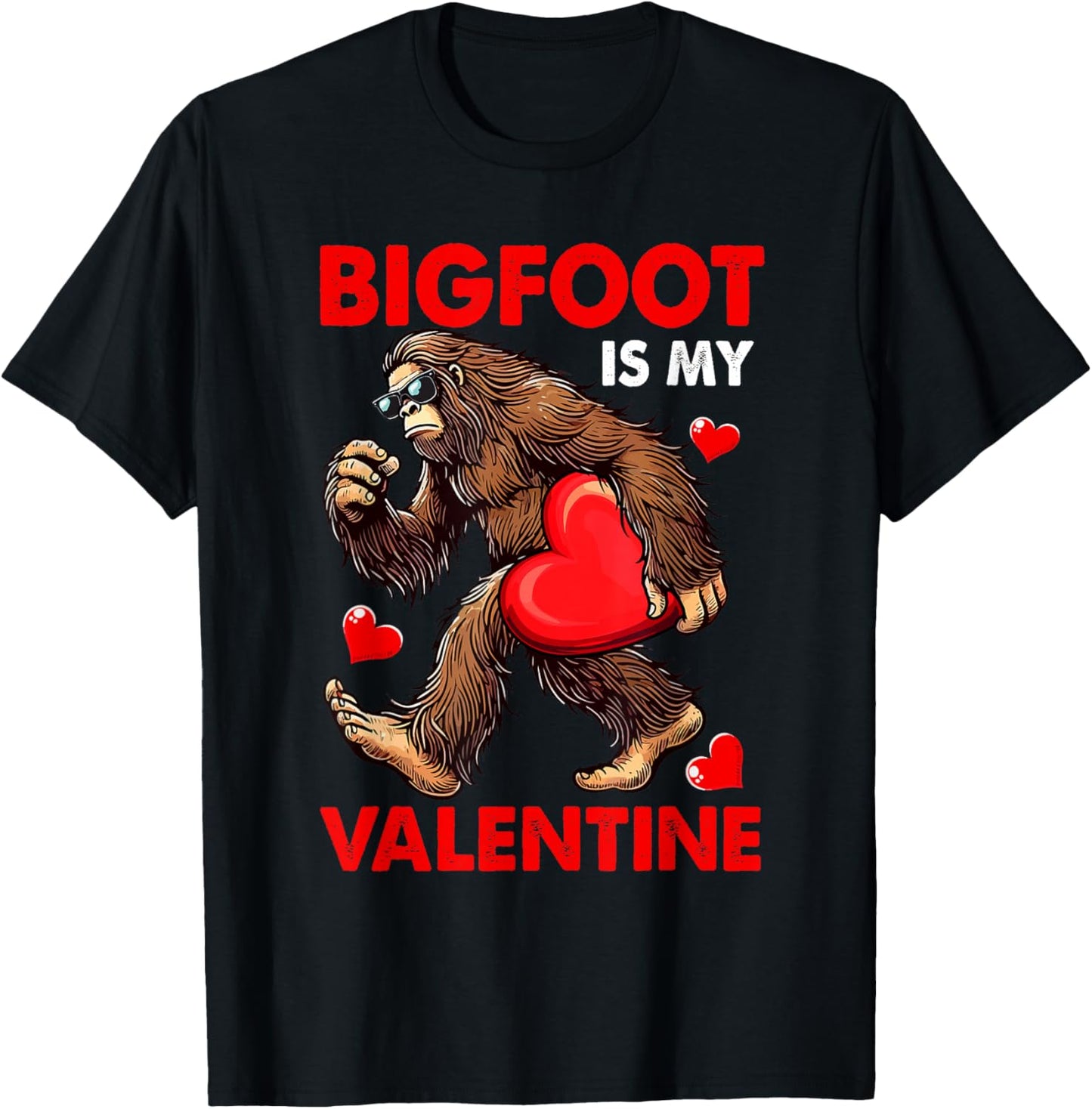 Bigfoot Is My Valentine Cute Hearts Funny Single Valentine T-Shirt - T-Shirt | Black