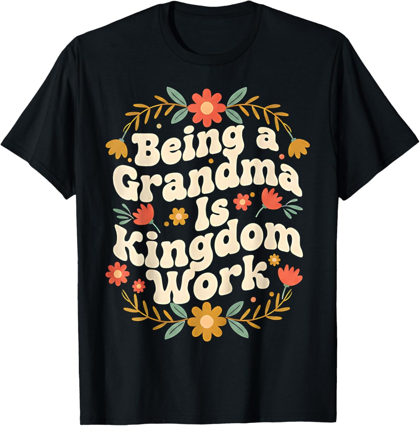 Funny Being A Grandma is Kingdom Work Christian Quote T-Shirt - T-Shirt | Black