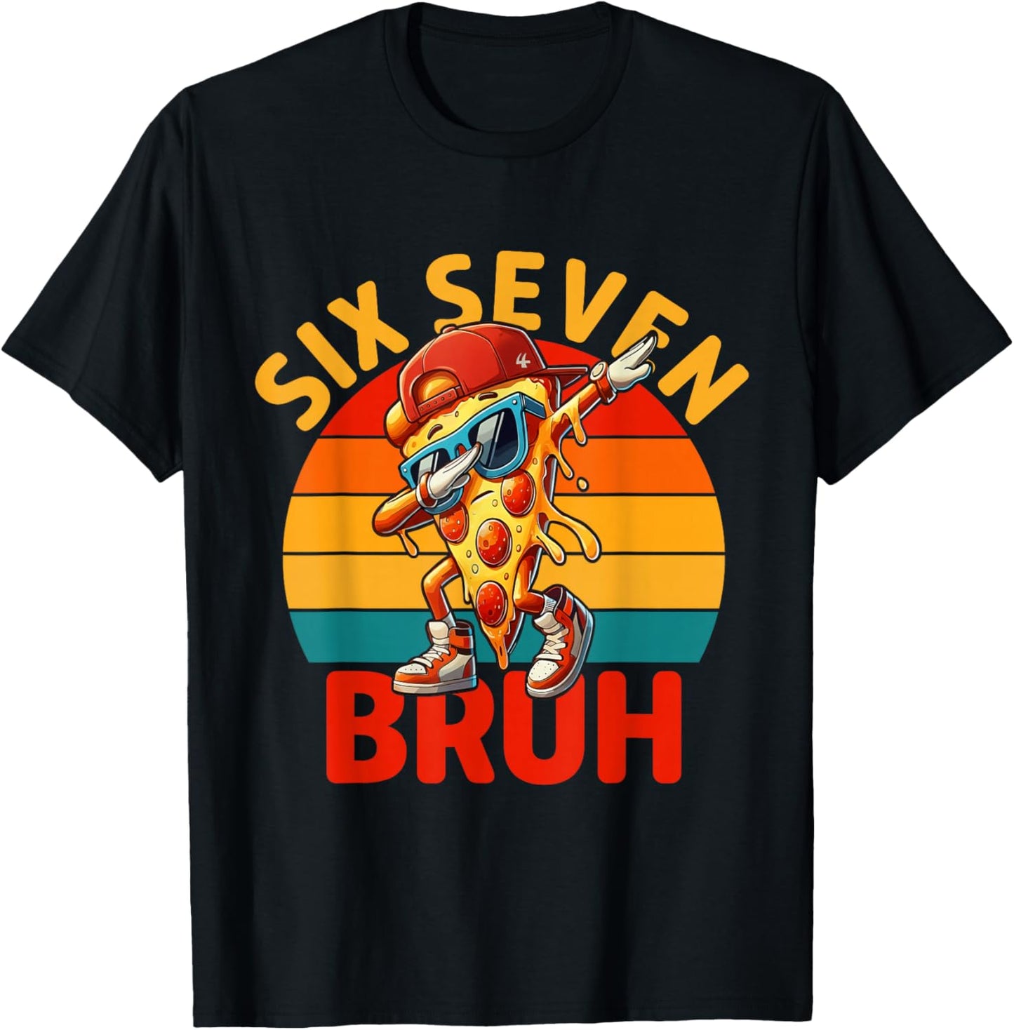 Six Seven Bruh 67 Meme 6 7 Funny Pizza Sunglasses Dabbing T-Shirt - T-Shirt | Black