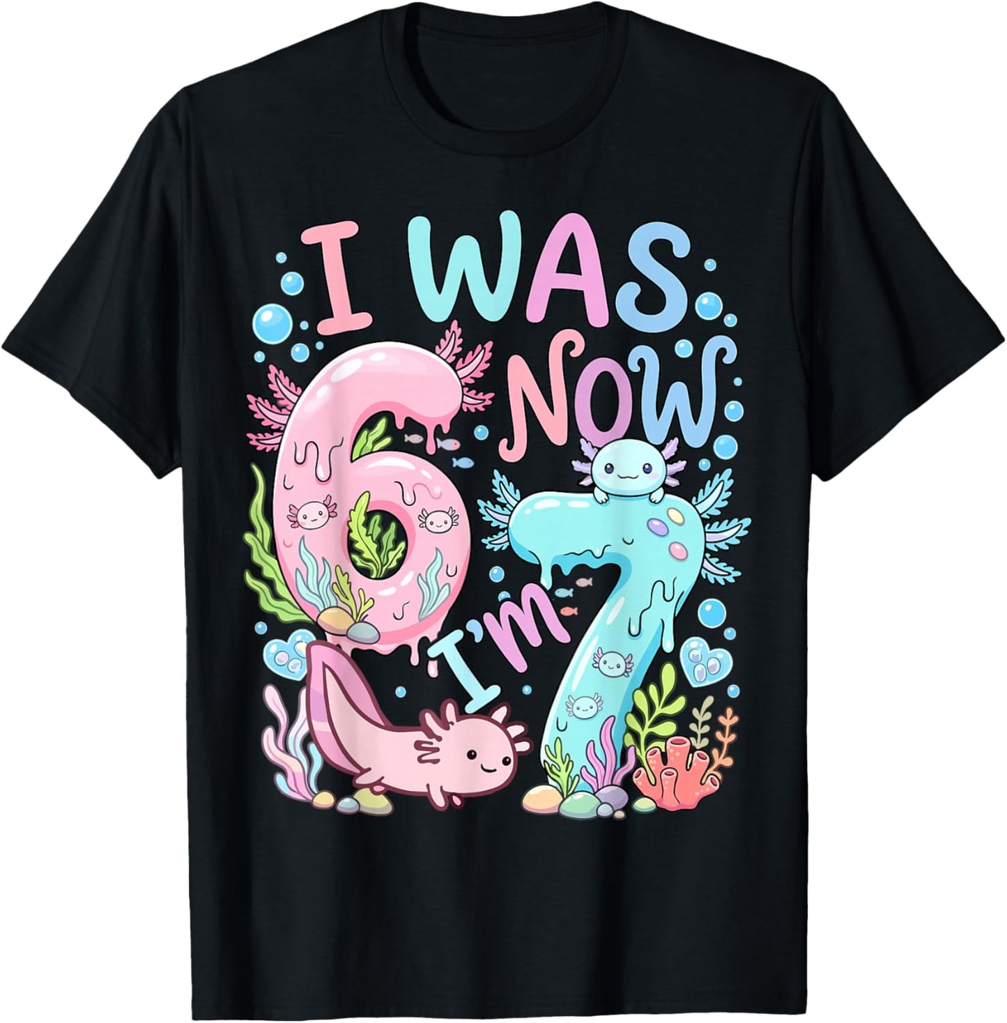 Axolotl I was 6 Now I'm 7 Birthday T-Shirt - T-Shirt | Black
