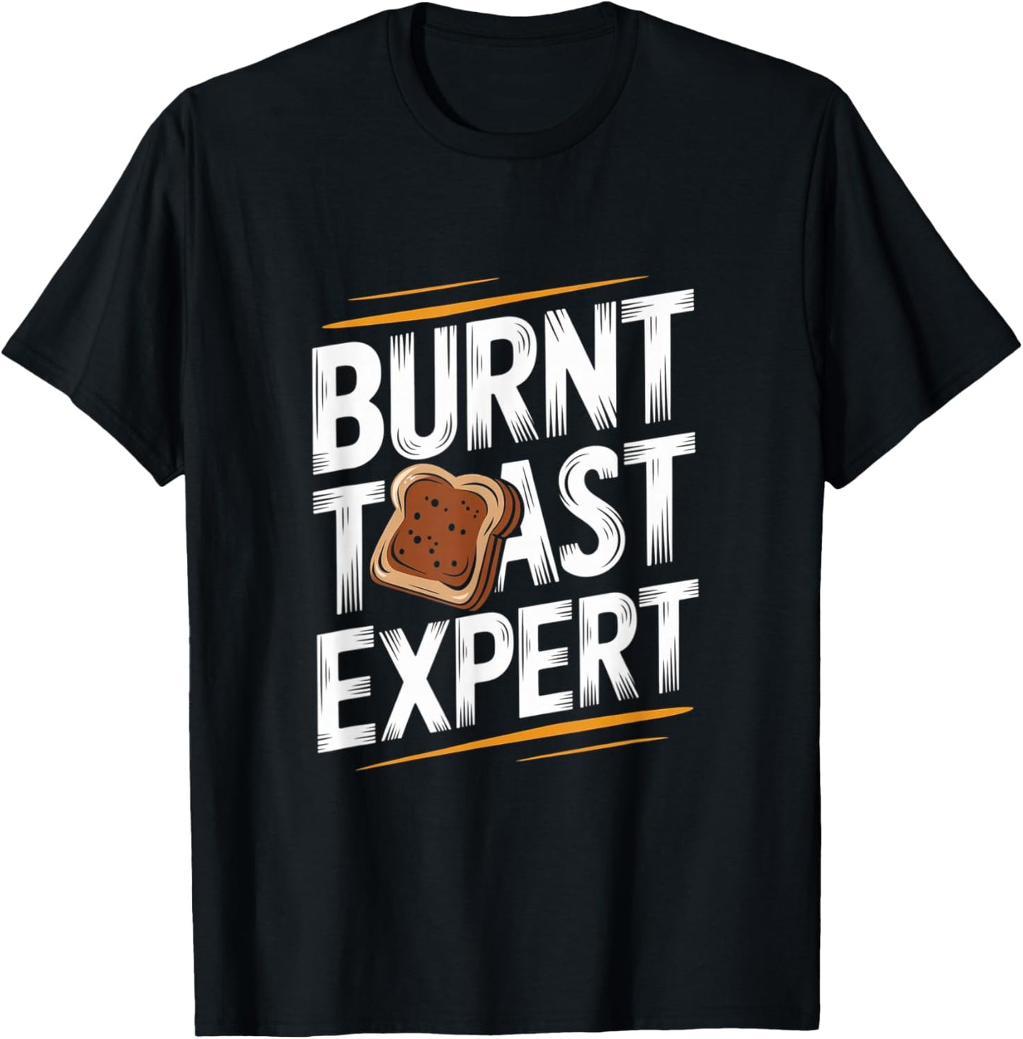 Burnt Toast Expert - Funny Toast Food T-Shirt - T-Shirt | Black