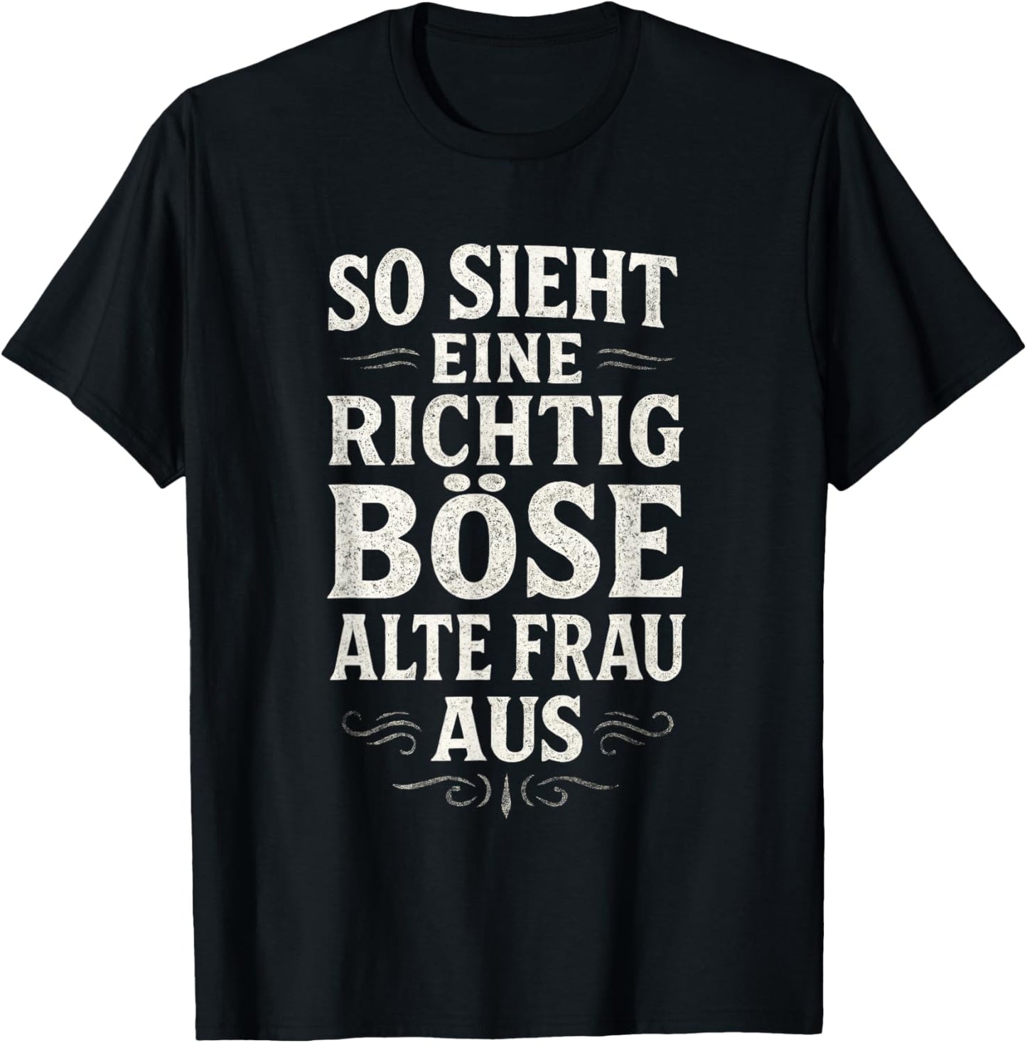 So Sieht Eine Richtig Böse Alte Frau Aus - Böse T-Shirt - T-Shirt | Black