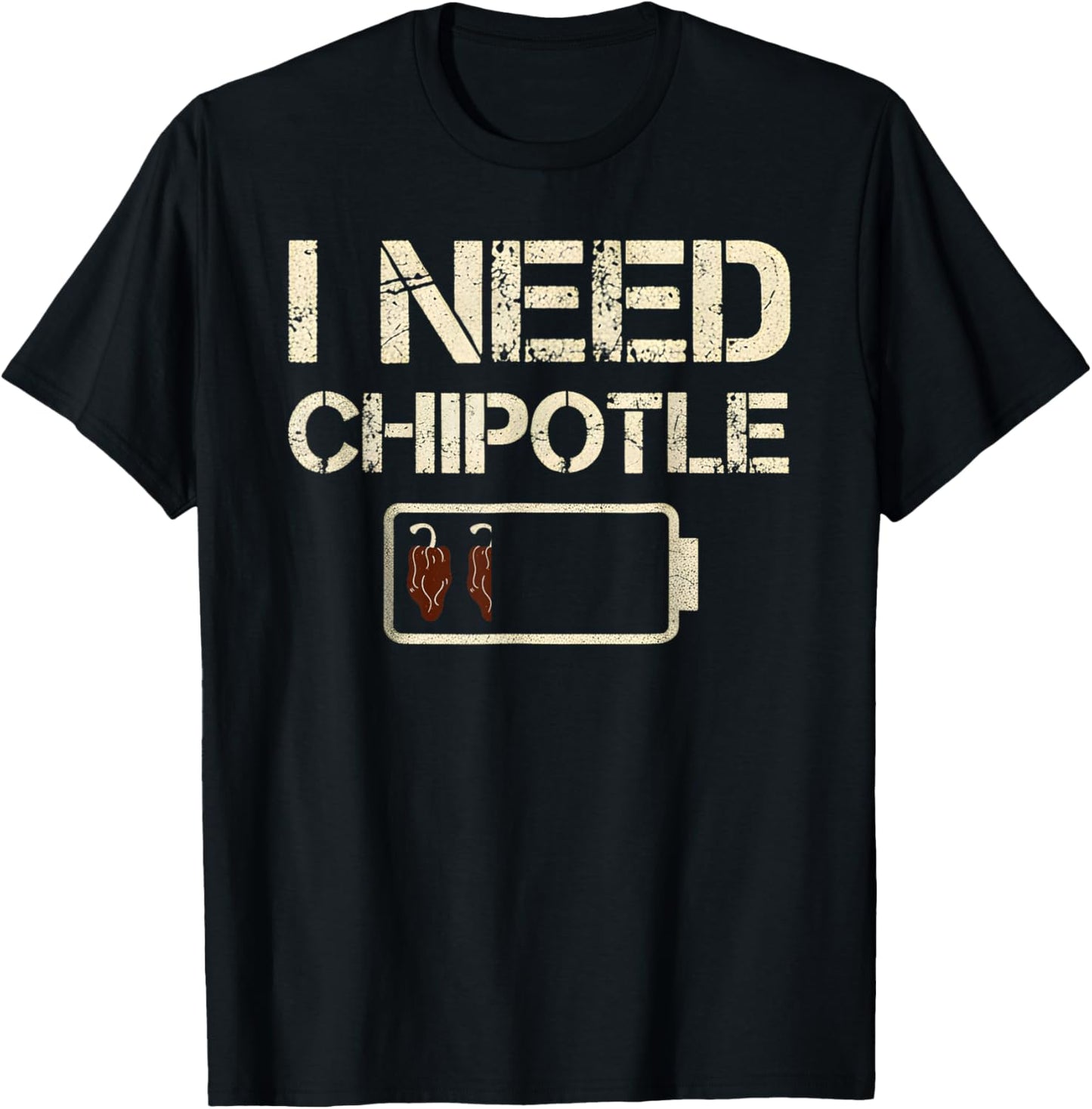 I Need Chipotle Funny Chili Pepper Hot Mexican Food Lovers T-Shirt - T-Shirt | Black