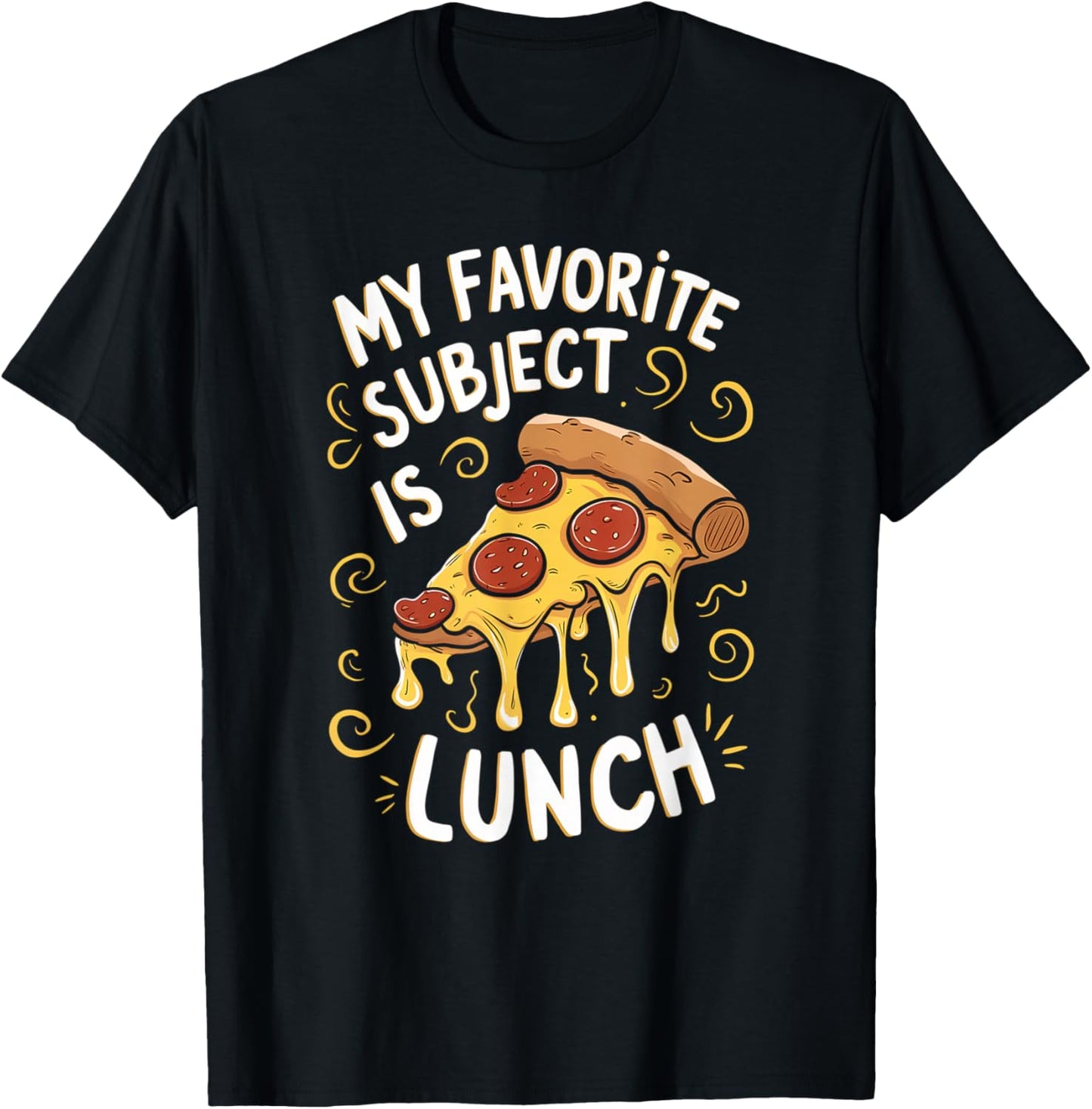My Favorite Subject Is Lunch Pizza Funny Back To School T-Shirt - T-Shirt | Black
